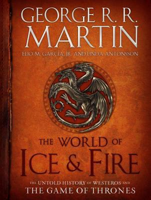 Image for The World of Ice & Fire: The Untold History of Westeros and the Game of Thrones **SIGNED + Photo**